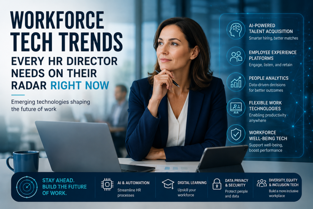 Workforce Tech Trends Every HR Director Needs on Their Radar Right Now